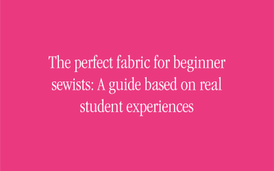 The perfect fabric for beginner sewists: A guide based on real student experiences